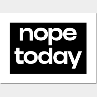 Nope today Posters and Art